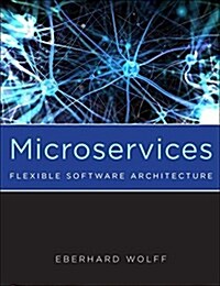 Microservices: Flexible Software Architecture (Paperback)
