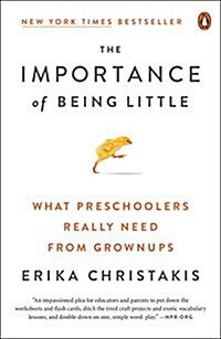 [중고] The Importance of Being Little: What Young Children Really Need from Grownups (Paperback)