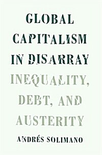 Global Capitalism in Disarray: Inequality, Debt, and Austerity (Hardcover)
