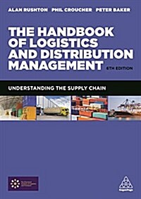 The Handbook of Logistics and Distribution Management : Understanding the Supply Chain (Paperback, 6 Revised edition)