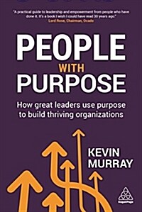 People with Purpose : How Great Leaders Use Purpose to Build Thriving Organizations (Paperback)