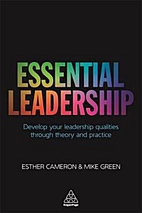 Essential Leadership : Develop Your Leadership Qualities Through Theory and Practice (Paperback)