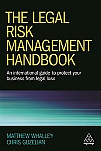 The Legal Risk Management Handbook : An International Guide to Protect Your Business from Legal Loss (Paperback)