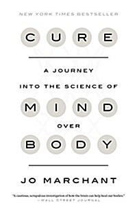 Cure: A Journey Into the Science of Mind Over Body (Paperback)
