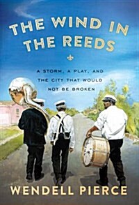 The Wind in the Reeds: A Storm, a Play, and the City That Would Not Be Broken (Paperback)