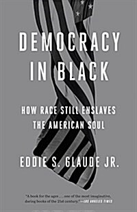 Democracy in Black: How Race Still Enslaves the American Soul (Paperback)
