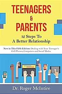 Teenagers & Parents: 12 Steps to a Better Relationship (Paperback, 5, Revised Updated)