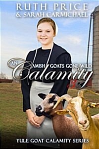 An Amish Goats Gone Wild Calamity 3 (Paperback)