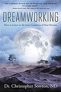 Dreamworking: How to Listen to the Inner Guidance of Your Dreams (Paperback)