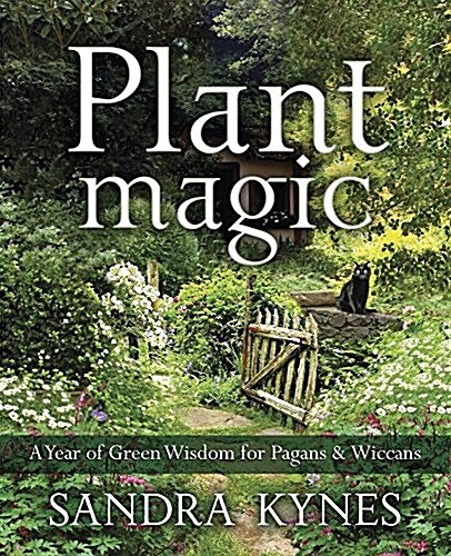 Plant Magic: A Year of Green Wisdom for Pagans & Wiccans (Paperback)