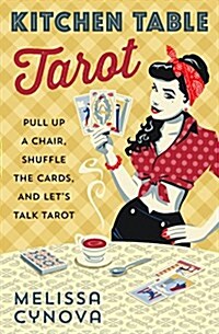 [중고] Kitchen Table Tarot: Pull Up a Chair, Shuffle the Cards, and Let‘s Talk Tarot (Paperback)