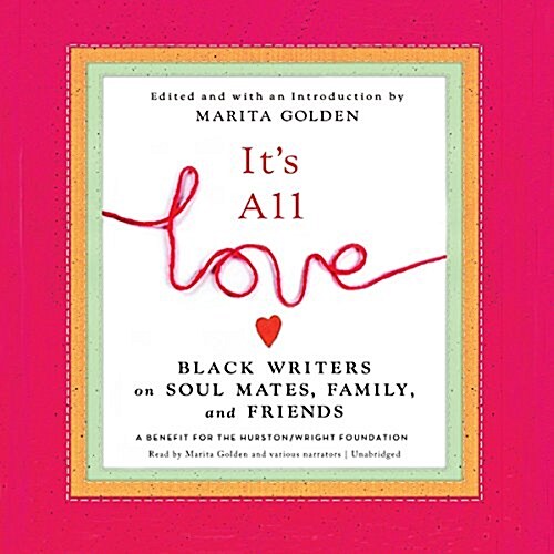 Its All Love: Black Writers on Soul Mates, Family, and Friends (MP3 CD)