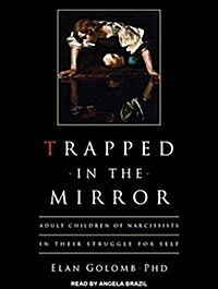 Trapped in the Mirror: Adult Children of Narcissists in Their Struggle for Self (Audio CD)