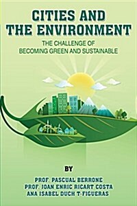 Cities and the Environment: The Challenge of Becoming Green and Sustainable (Paperback)