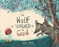 The Wolf Who Learned to Be Good (Hardcover)