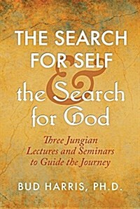 The Search for Self and the Search for God: Three Jungian Lectures and Seminars to Guide the Journey (Paperback)