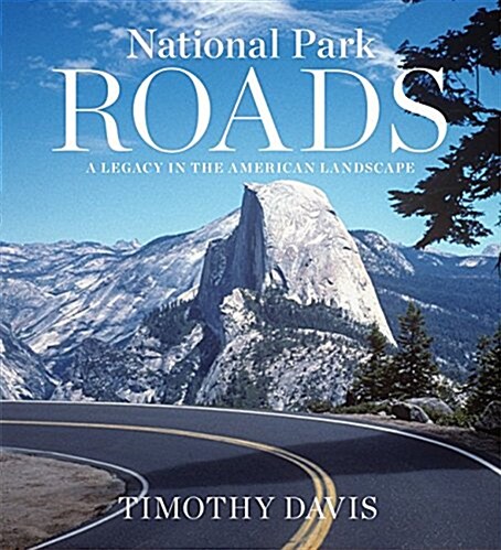 National Park Roads: A Legacy in the American Landscape (Hardcover)