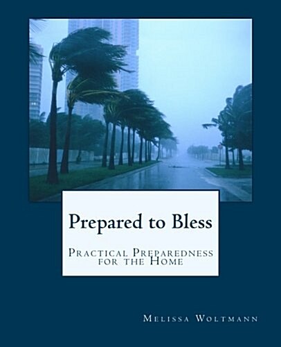Prepared to Bless: Practical Preparedness for the Home (Paperback)