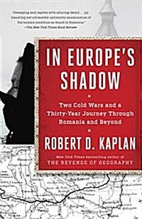 In Europes Shadow: Two Cold Wars and a Thirty-Year Journey Through Romania and Beyond (Paperback)