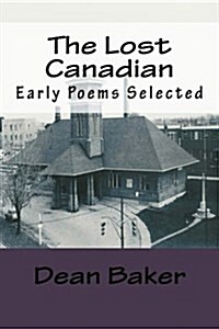 The Lost Canadian: Poems Selected (Paperback)