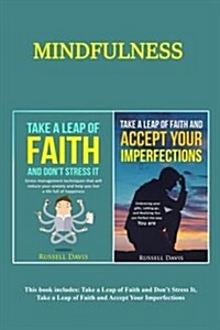 Mindfulness: 2 Manuscripts - Dont Stress It, Accept Your Imperfections (Paperback)