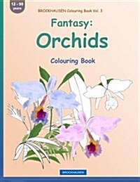 Brockhausen Colouring Book Vol. 3 - Fantasy: Orchids: Colouring Book (Paperback)