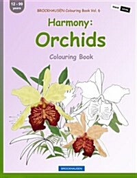 Brockhausen Colouring Book Vol. 6 - Harmony: Orchids: Colouring Book (Paperback)