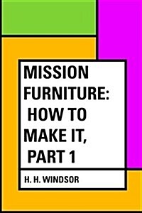 Mission Furniture: How to Make It, Part 1 (Paperback)