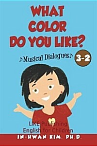What Color Do You Like? Musical Dialogues: English for Children Picture Book 3-2 (Paperback)