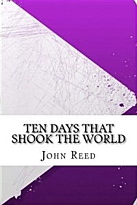 Ten Days That Shook the World (Paperback)