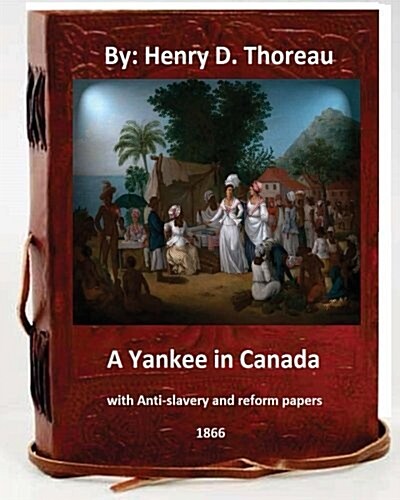A Yankee in Canada, with Anti-Slavery and Reform Papers. (Original Classics) (Paperback)