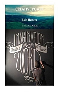 Creative Power: Imagination Rules the World (Paperback)