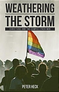 Weathering the Storm: Christians and the Societal Lynch Mob (Paperback)