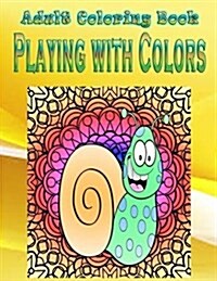 Adult Coloring Book Playing with Colors: Mandala Coloring Book (Paperback)