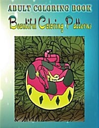 Adult Coloring Book Beautiful Coloring Patterns: Mandala Coloring Book (Paperback)