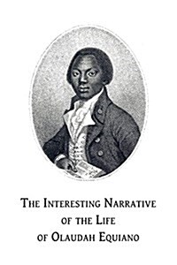 The Interesting Narrative of the Life of Olaudah Equiano: Or, Gustavus Vassa, the African, Written by Himself (Paperback)