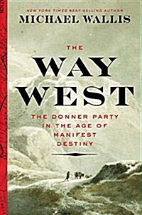 The Best Land Under Heaven: The Donner Party in the Age of Manifest Destiny (Hardcover)
