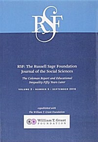 Rsf: The Russell Sage Foundation Journal of the Social Sciences: The Coleman Report and Educational Inequality Fifty Years Later (Paperback, 1, Copublished)