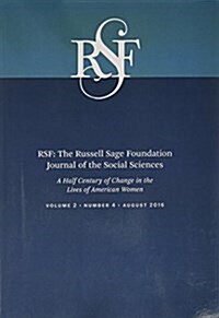 Rsf: The Russell Sage Foundation Journal of the Social Sciences: A Half a Century of Change in the Lives of American Women (Paperback, Volume 2, Numbe)