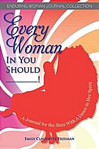 Every Woman in You Should__! (Paperback)