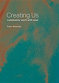 Creating Us: Community Work with Soul (Paperback)