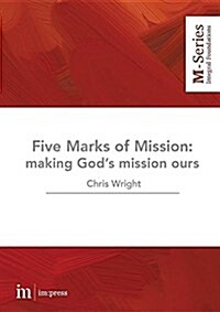 The Five Marks of Mission: Making Gods Mission Ours (Paperback)
