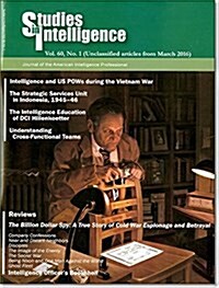 Studies in Intelligence: Journal of the American Intelligence Professional, V. 60, No. 1 (Unclassified Articles from March 2016) (Paperback)