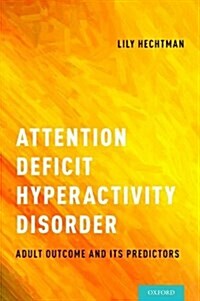 Attention Deficit Hyperactivity Disorder: Adult Outcome and Its Predictors (Paperback)