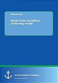 Monte Carlo Simulations of the Ising Model (Paperback)