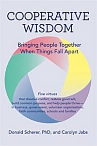 Cooperative Wisdom: Bringing People Together When Things Fall Apart (Paperback)