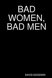 Bad Women, Bad Men (Paperback)