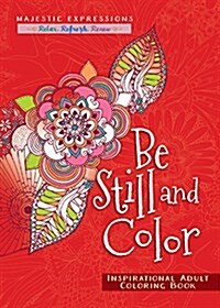 Be Still and Color: Inspirational Adult Coloring Book (Paperback)