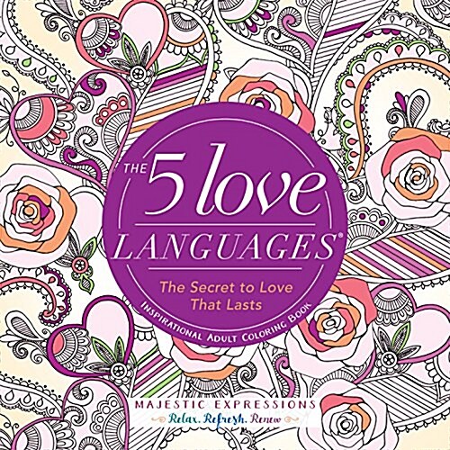 The 5 Love Languages(r): The Secret to Love That Lasts Inspirational Adult Coloring Book (Paperback)