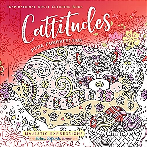 Cattitudes: Pure Purrfection Inspirational Adult Coloring Book (Paperback)